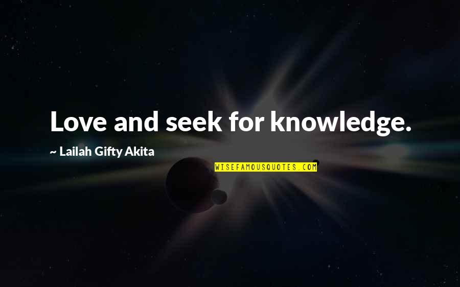 Seek Wisdom Quotes By Lailah Gifty Akita: Love and seek for knowledge.