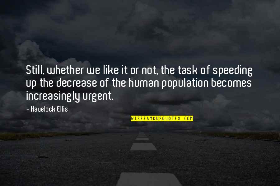 Seeked Out Quotes By Havelock Ellis: Still, whether we like it or not, the