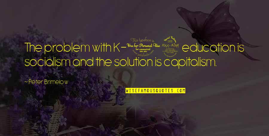 Seekedgar Quotes By Peter Brimelow: The problem with K-12 education is socialism and