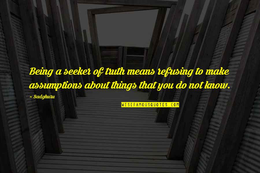 Seeker Of Truth Quotes By Sadghuru: Being a seeker of truth means refusing to Seeker Of Truth Quotes By Sadghuru: Being a seeker of truth means refusing to