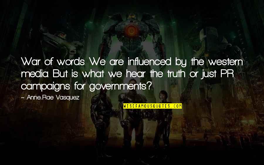 Seekers Quotes By Anne-Rae Vasquez: War of words. We are influenced by the