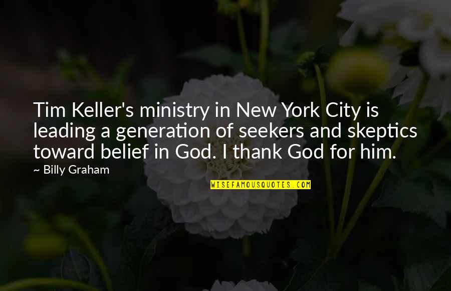 Seekers Quotes By Billy Graham: Tim Keller's ministry in New York City is Seekers Quotes By Billy Graham: Tim Keller's ministry in New York City is