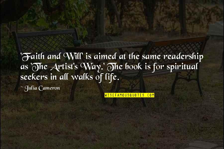 Seekers Quotes By Julia Cameron: 'Faith and Will' is aimed at the same Seekers Quotes By Julia Cameron: 'Faith and Will' is aimed at the same