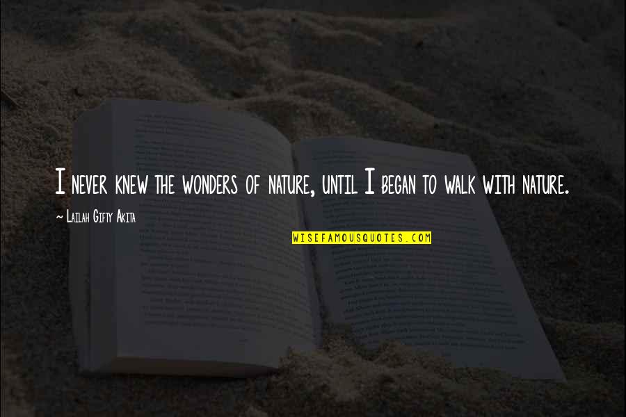 Seeking Fate Quotes By Lailah Gifty Akita: I never knew the wonders of nature, until Seeking Fate Quotes By Lailah Gifty Akita: I never knew the wonders of nature, until