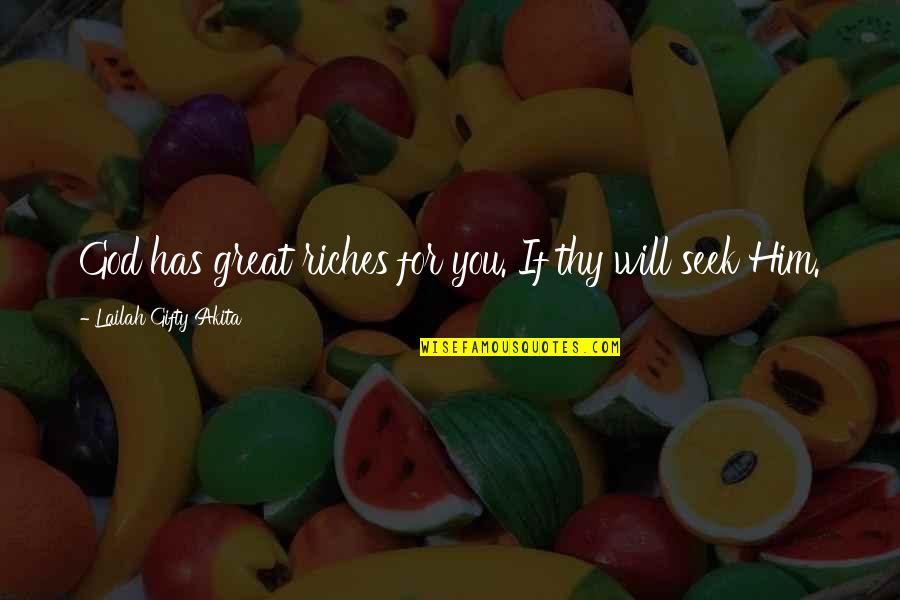 Seeking Fate Quotes By Lailah Gifty Akita: God has great riches for you. If thy Seeking Fate Quotes By Lailah Gifty Akita: God has great riches for you. If thy
