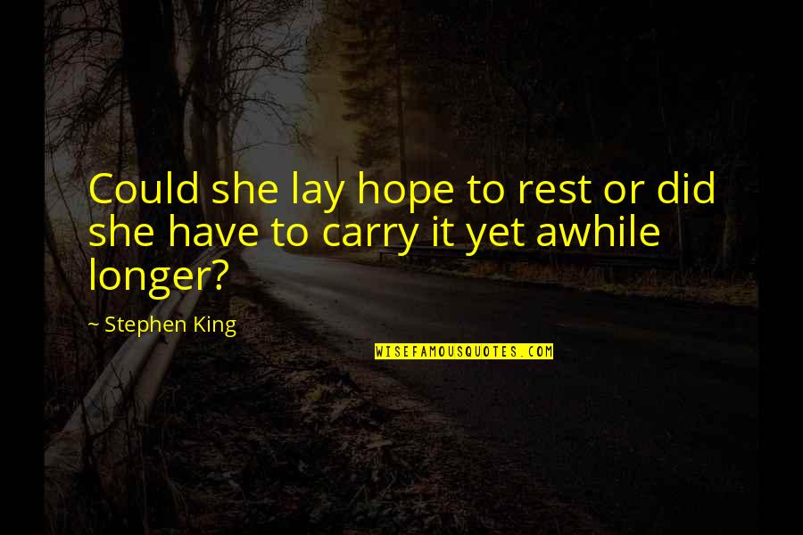 Seeking First To Understand Then To Be Understood Quotes By Stephen King: Could she lay hope to rest or did