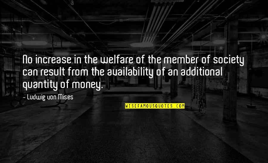 Seeking For Heaven Quotes By Ludwig Von Mises: No increase in the welfare of the member Seeking For Heaven Quotes By Ludwig Von Mises: No increase in the welfare of the member