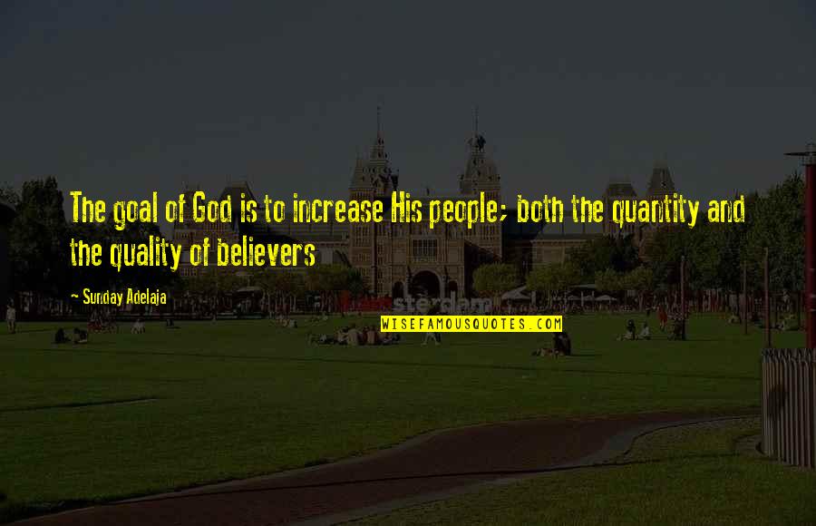 Seeking For Heaven Quotes By Sunday Adelaja: The goal of God is to increase His Seeking For Heaven Quotes By Sunday Adelaja: The goal of God is to increase His