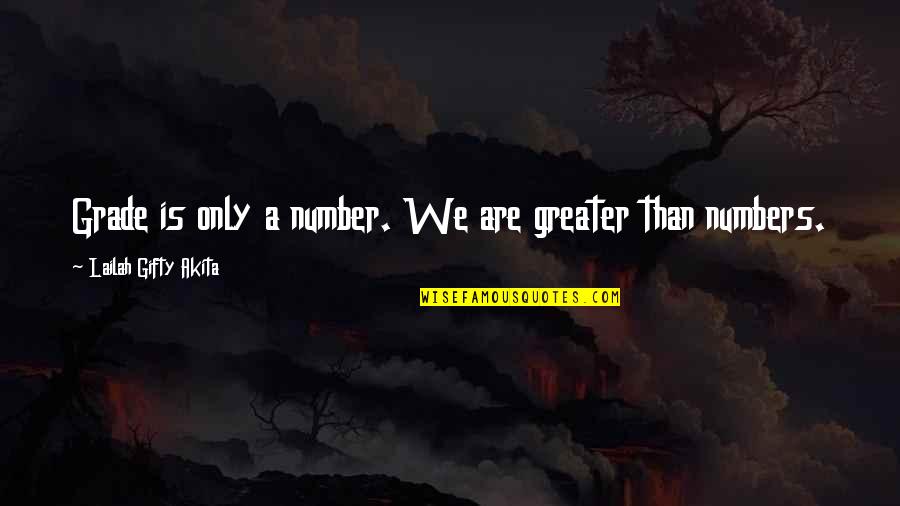 Seeking Greatness Quotes By Lailah Gifty Akita: Grade is only a number. We are greater