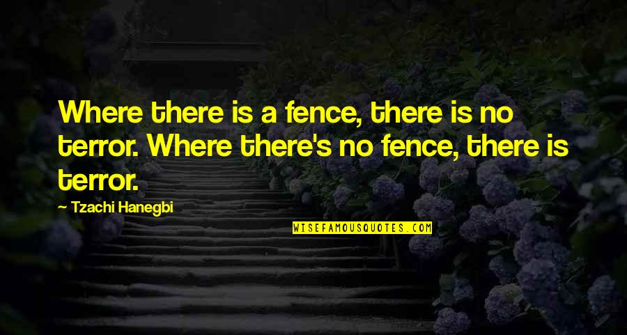 Seeking Help From Others Quotes By Tzachi Hanegbi: Where there is a fence, there is no