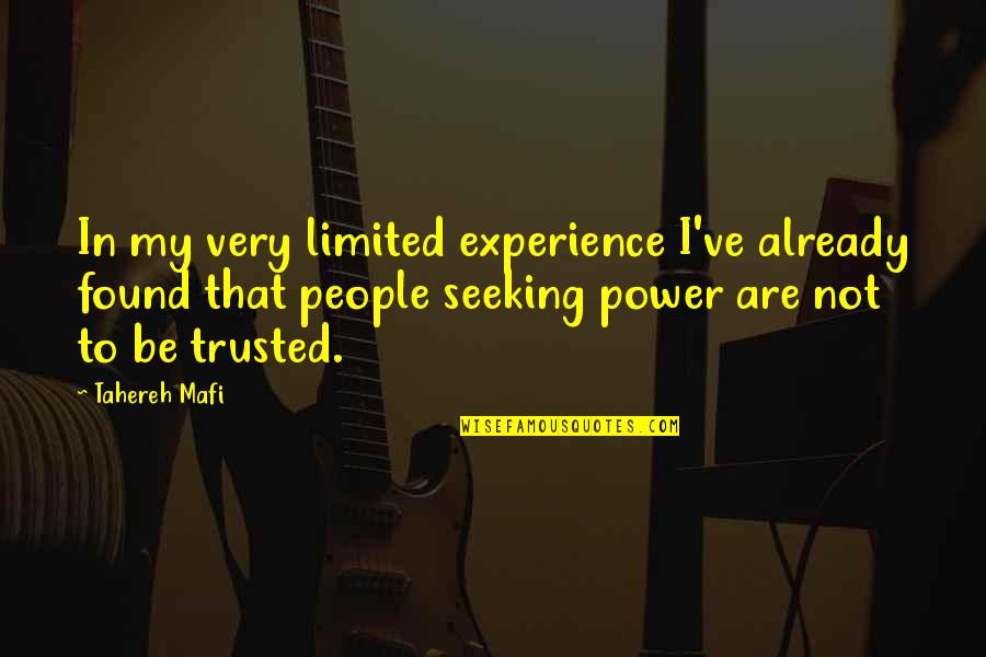 Seeking Power Quotes By Tahereh Mafi: In my very limited experience I've already found