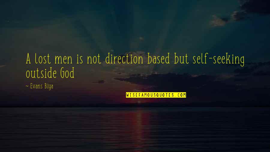 Seeking Self Quotes By Evans Biya: A lost men is not direction based but