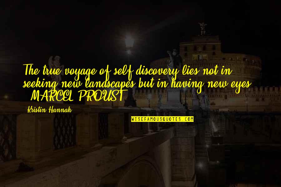 Seeking Self Quotes By Kristin Hannah: The true voyage of self-discovery lies not in Seeking Self Quotes By Kristin Hannah: The true voyage of self-discovery lies not in