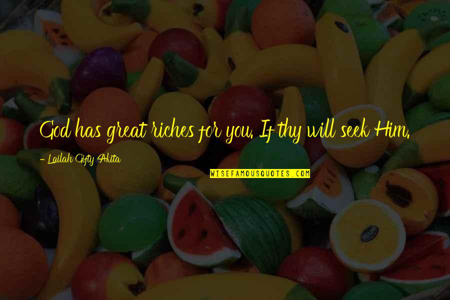Seeking Self Quotes By Lailah Gifty Akita: God has great riches for you. If thy Seeking Self Quotes By Lailah Gifty Akita: God has great riches for you. If thy