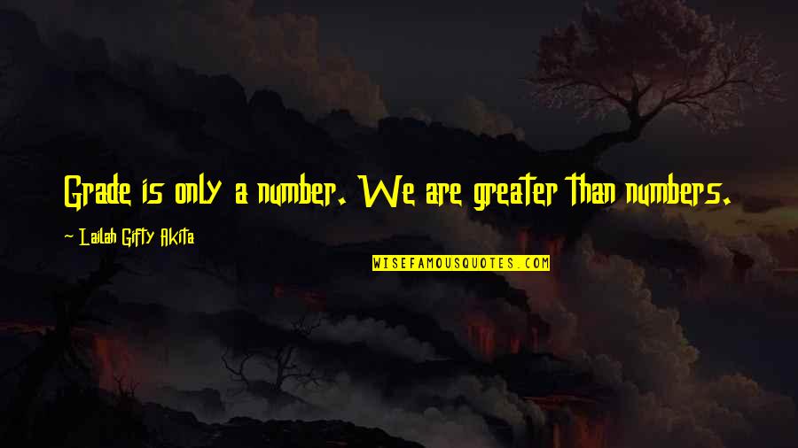 Seeking Self Quotes By Lailah Gifty Akita: Grade is only a number. We are greater Seeking Self Quotes By Lailah Gifty Akita: Grade is only a number. We are greater