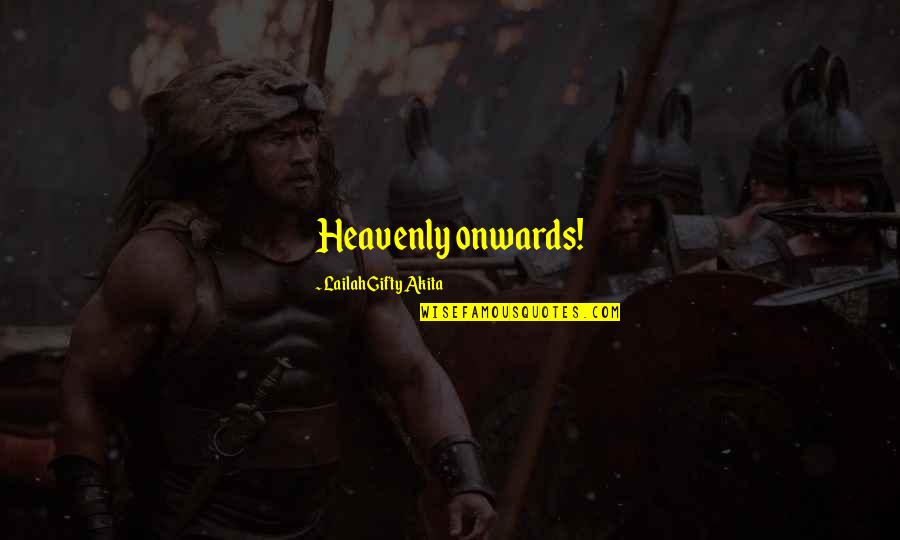 Seeking Self Quotes By Lailah Gifty Akita: Heavenly onwards! Seeking Self Quotes By Lailah Gifty Akita: Heavenly onwards!