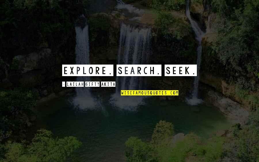 Seeking Self Quotes By Lailah Gifty Akita: Explore. Search. Seek. Seeking Self Quotes By Lailah Gifty Akita: Explore. Search. Seek.