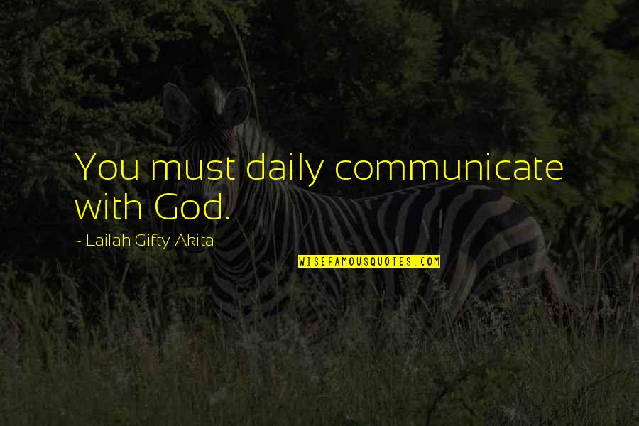 Seeking Self Quotes By Lailah Gifty Akita: You must daily communicate with God. Seeking Self Quotes By Lailah Gifty Akita: You must daily communicate with God.