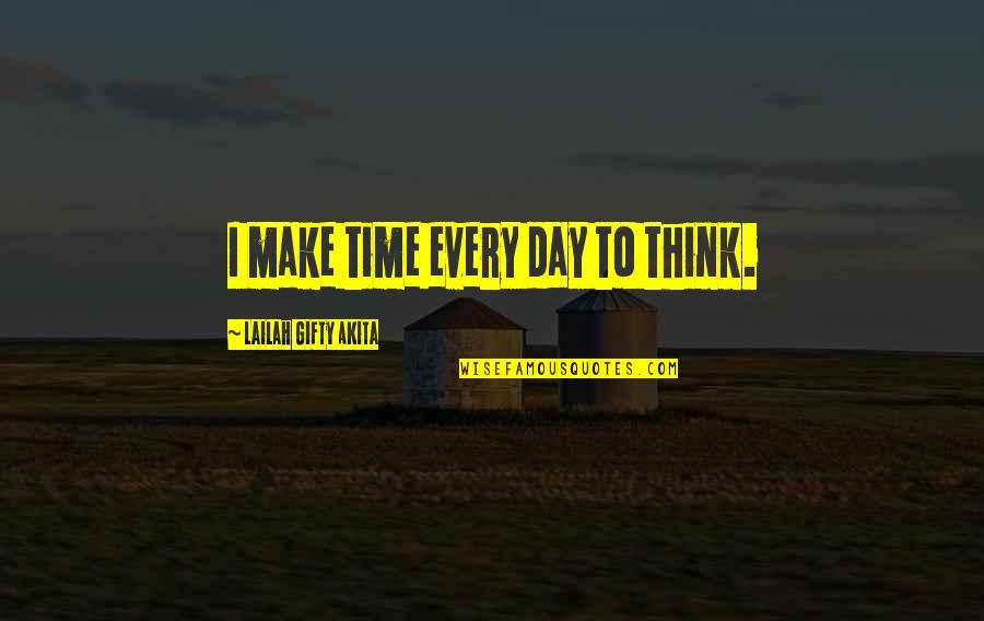 Seeking Self Quotes By Lailah Gifty Akita: I make time every day to think. Seeking Self Quotes By Lailah Gifty Akita: I make time every day to think.