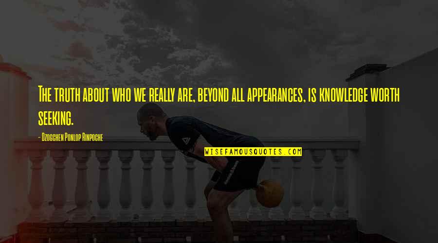 Seeking The Truth Quotes By Dzogchen Ponlop Rinpoche: The truth about who we really are, beyond Seeking The Truth Quotes By Dzogchen Ponlop Rinpoche: The truth about who we really are, beyond