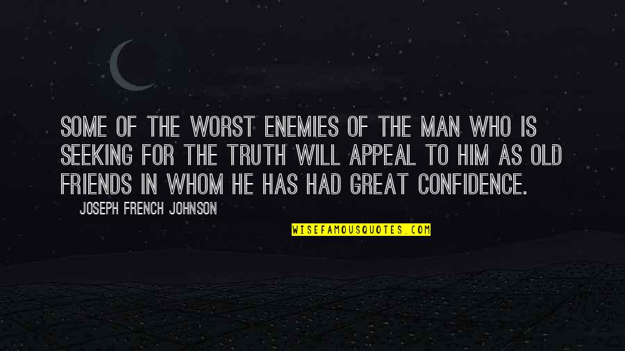 Seeking The Truth Quotes By Joseph French Johnson: Some of the worst enemies of the man