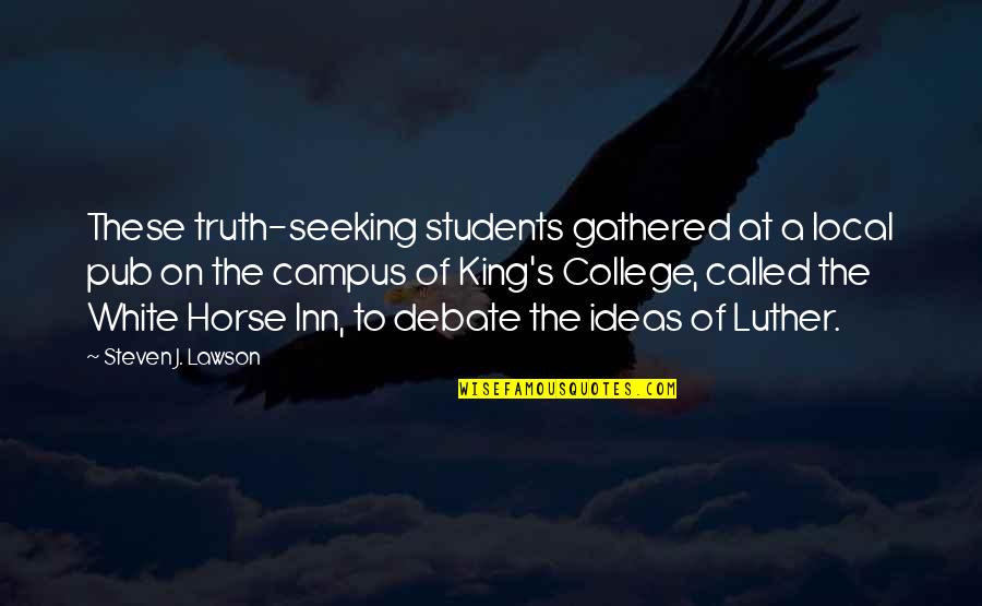 Seeking The Truth Quotes By Steven J. Lawson: These truth-seeking students gathered at a local pub