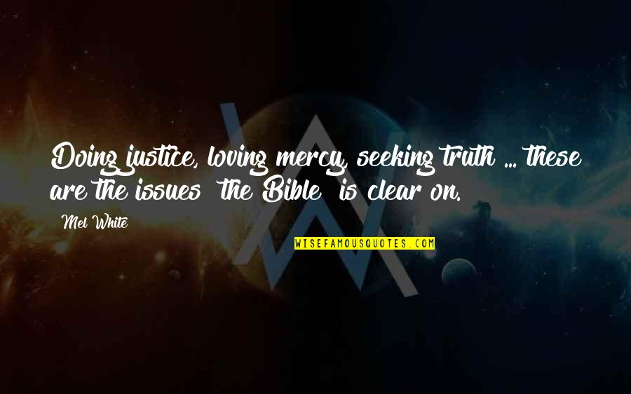 Seeking Truth And Justice Quotes By Mel White: Doing justice, loving mercy, seeking truth ... these Seeking Truth And Justice Quotes By Mel White: Doing justice, loving mercy, seeking truth ... these