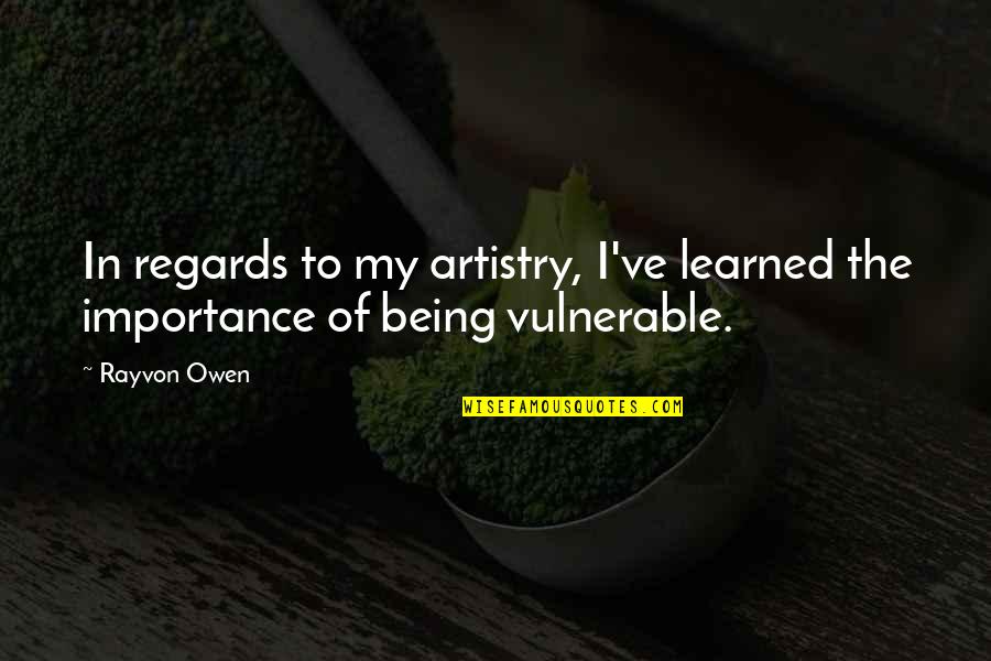 Seeking Truth And Justice Quotes By Rayvon Owen: In regards to my artistry, I've learned the