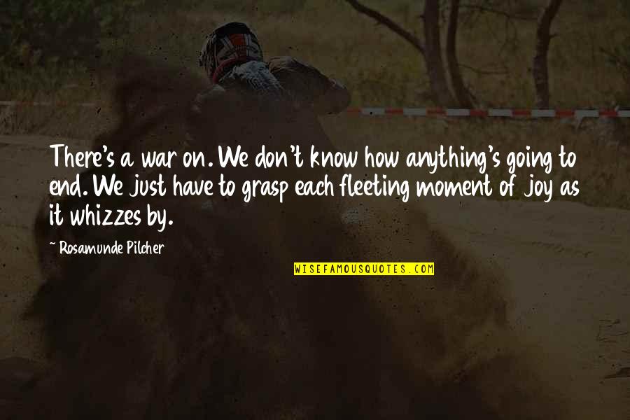 Seeking Truth And Justice Quotes By Rosamunde Pilcher: There's a war on. We don't know how Seeking Truth And Justice Quotes By Rosamunde Pilcher: There's a war on. We don't know how