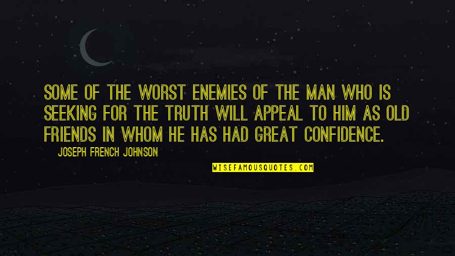 Seeking Truth Quotes By Joseph French Johnson: Some of the worst enemies of the man
