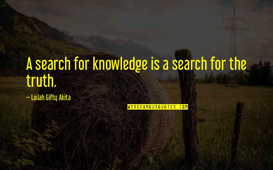 Seeking Truth Quotes By Lailah Gifty Akita: A search for knowledge is a search for