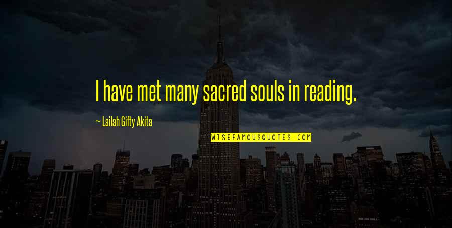 Seeking Wisdom Quotes By Lailah Gifty Akita: I have met many sacred souls in reading.