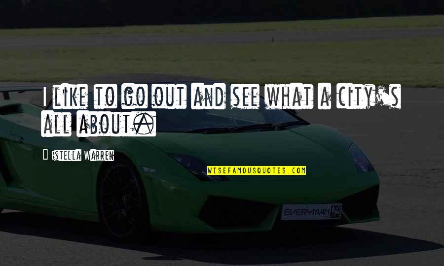 Seekor Ikan Quotes By Estella Warren: I like to go out and see what