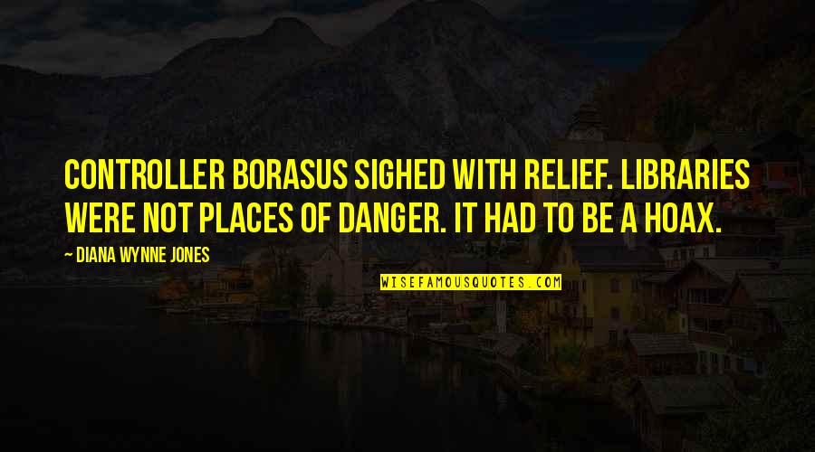 Seekor Singa Quotes By Diana Wynne Jones: Controller Borasus sighed with relief. Libraries were not Seekor Singa Quotes By Diana Wynne Jones: Controller Borasus sighed with relief. Libraries were not