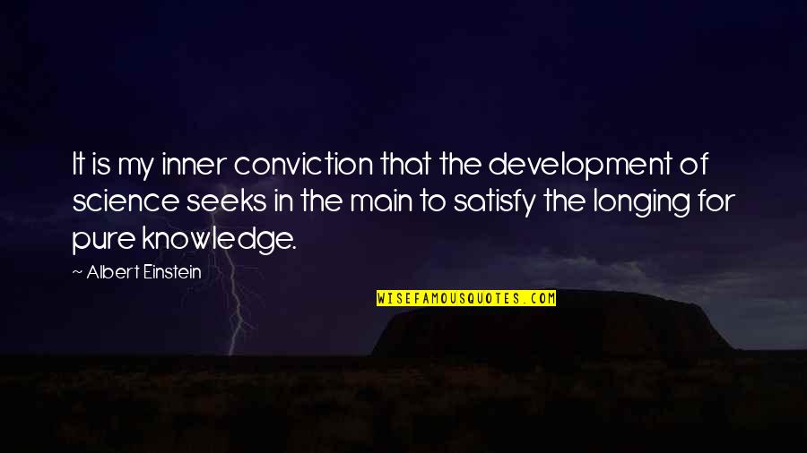 Seeks Quotes By Albert Einstein: It is my inner conviction that the development