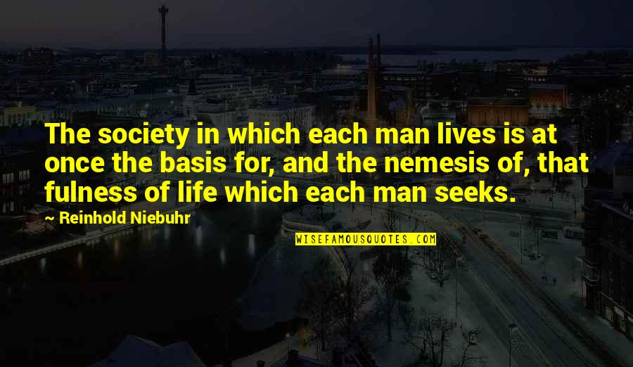 Seeks Quotes By Reinhold Niebuhr: The society in which each man lives is