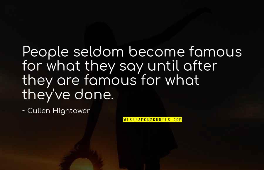 Seeks Synonyms Quotes By Cullen Hightower: People seldom become famous for what they say Seeks Synonyms Quotes By Cullen Hightower: People seldom become famous for what they say