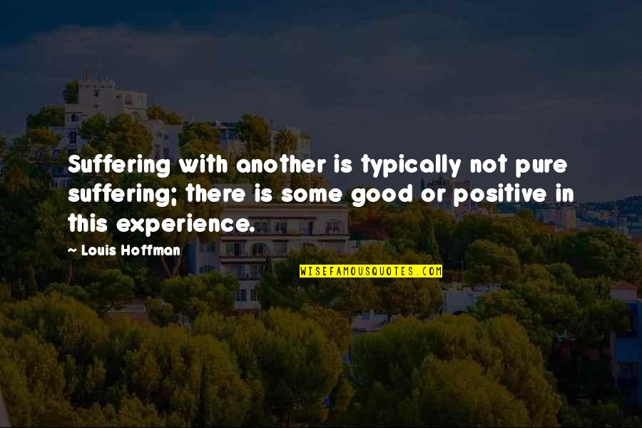 Seelan In English Quotes By Louis Hoffman: Suffering with another is typically not pure suffering;