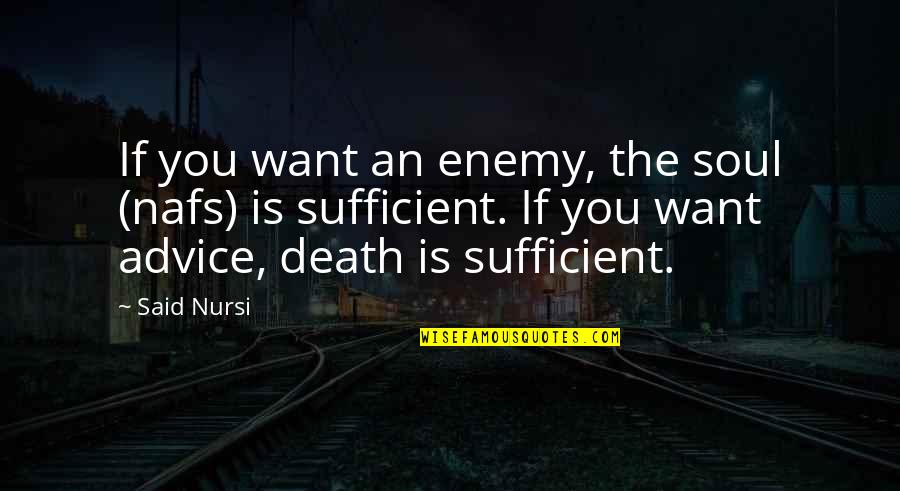 Seelan In English Quotes By Said Nursi: If you want an enemy, the soul (nafs)