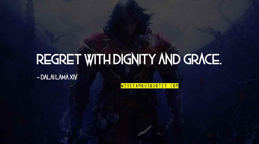 Seelenpartner Quotes By Dalai Lama XIV: regret with dignity and grace.