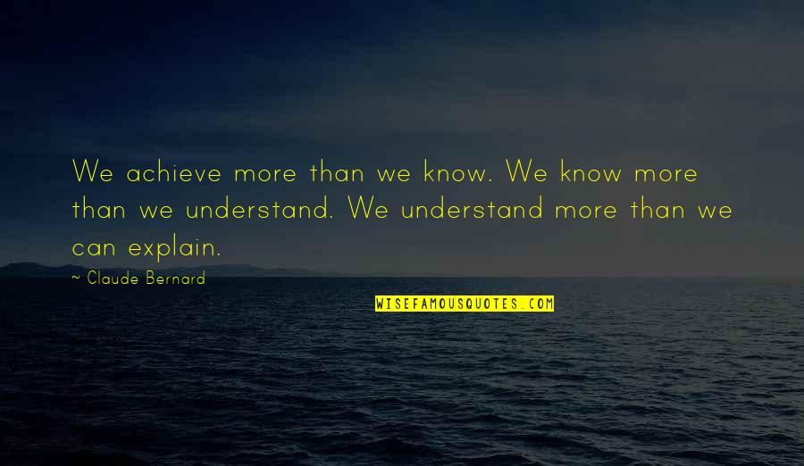 Seelos Star Quotes By Claude Bernard: We achieve more than we know. We know