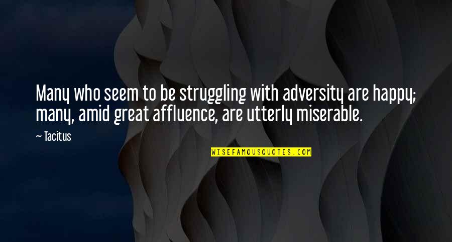 Seem Happy Quotes By Tacitus: Many who seem to be struggling with adversity