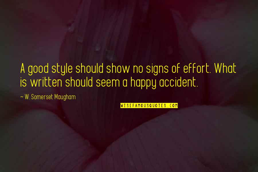 Seem Happy Quotes By W. Somerset Maugham: A good style should show no signs of