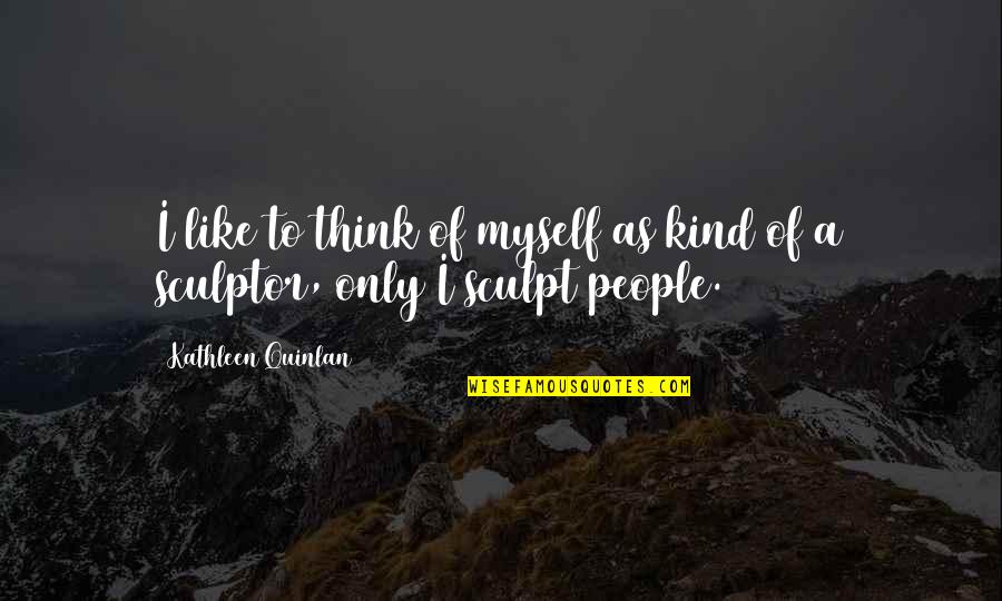Seemab Khan Quotes By Kathleen Quinlan: I like to think of myself as kind Seemab Khan Quotes By Kathleen Quinlan: I like to think of myself as kind