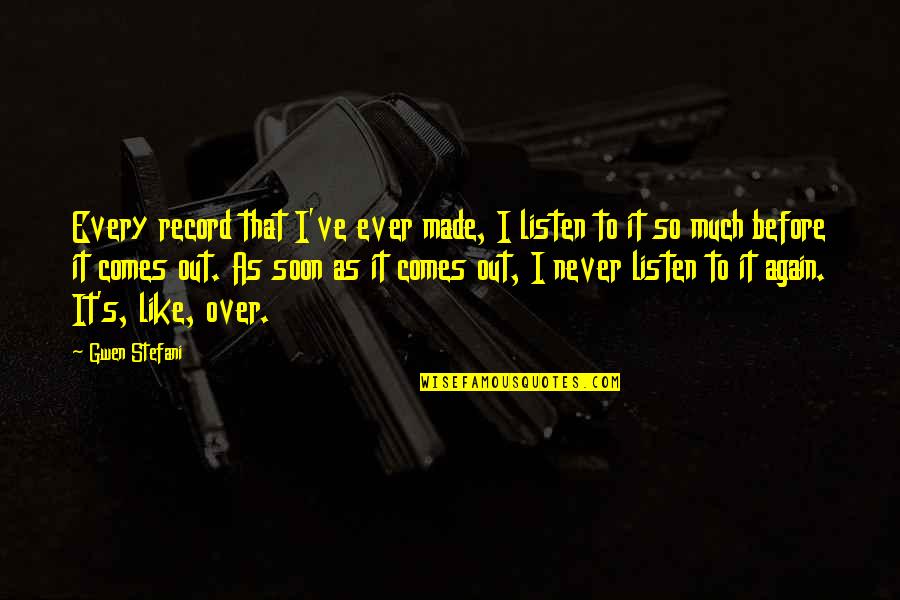 Seemann Nina Quotes By Gwen Stefani: Every record that I've ever made, I listen