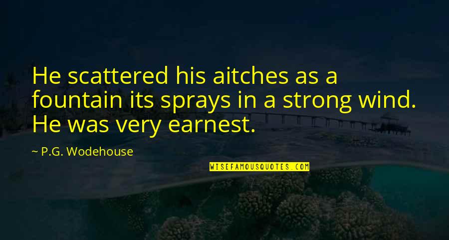 Seemeet Quotes By P.G. Wodehouse: He scattered his aitches as a fountain its Seemeet Quotes By P.G. Wodehouse: He scattered his aitches as a fountain its