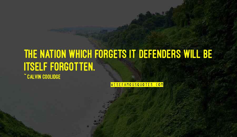 Seemes Quotes By Calvin Coolidge: The nation which forgets it defenders will be