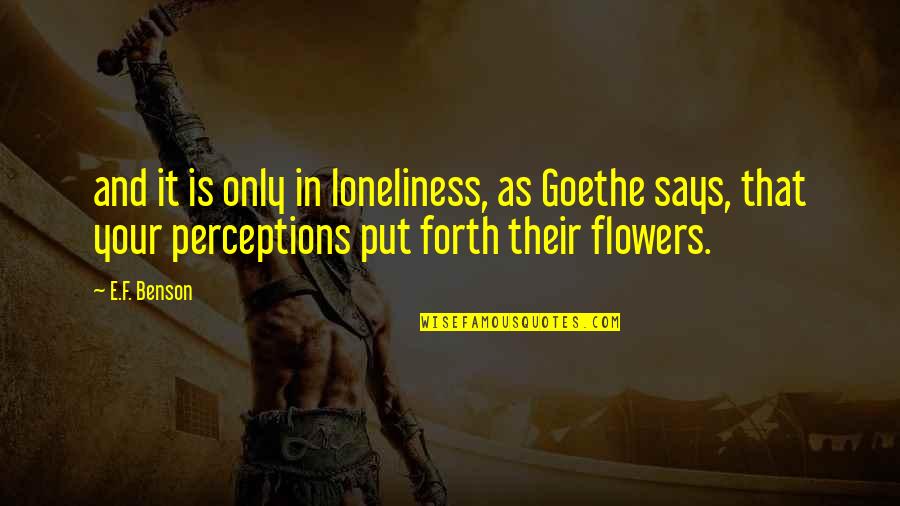 Seemes Quotes By E.F. Benson: and it is only in loneliness, as Goethe