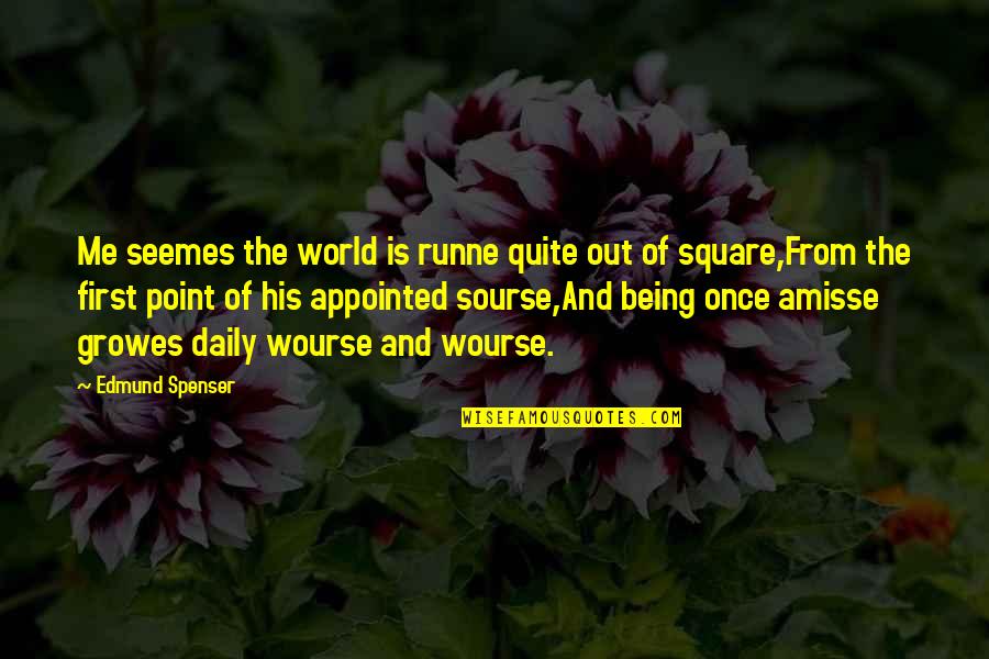Seemes Quotes By Edmund Spenser: Me seemes the world is runne quite out