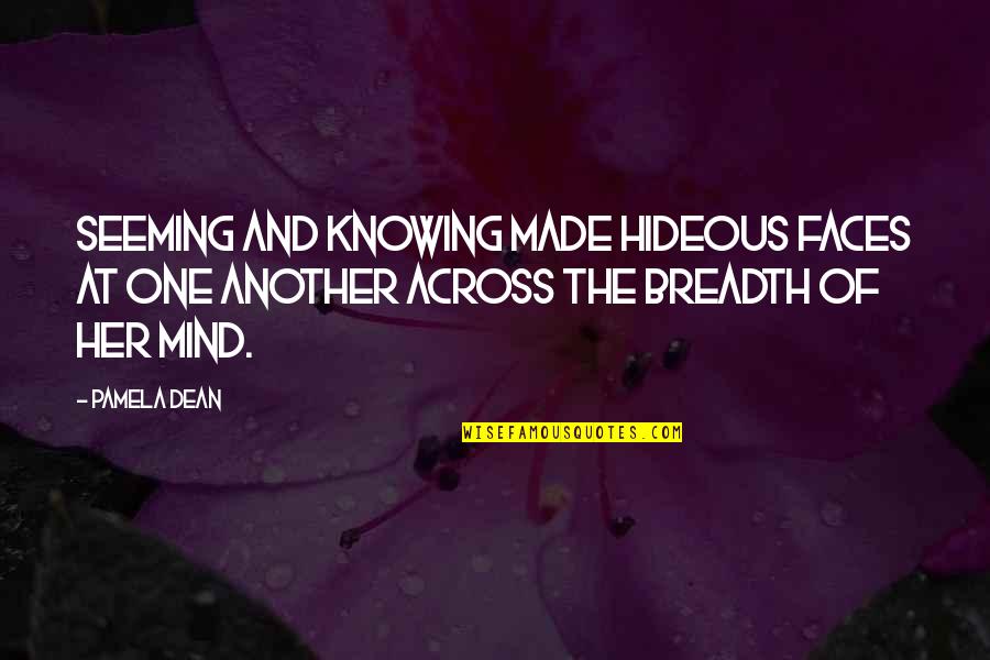 Seeming Quotes By Pamela Dean: Seeming and knowing made hideous faces at one